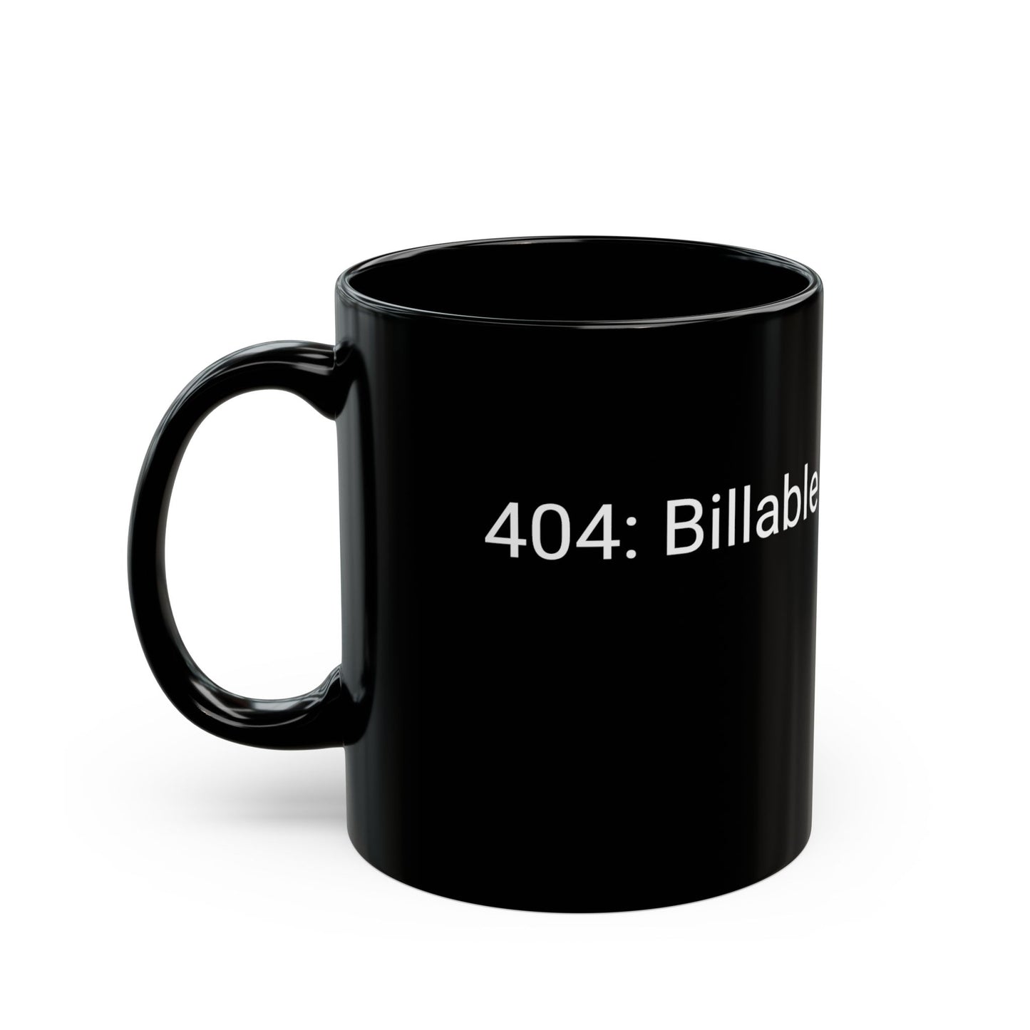 404: Billable Hour Not Found Black Coffee Mug — Funny Laywer Gift (11oz/15oz)