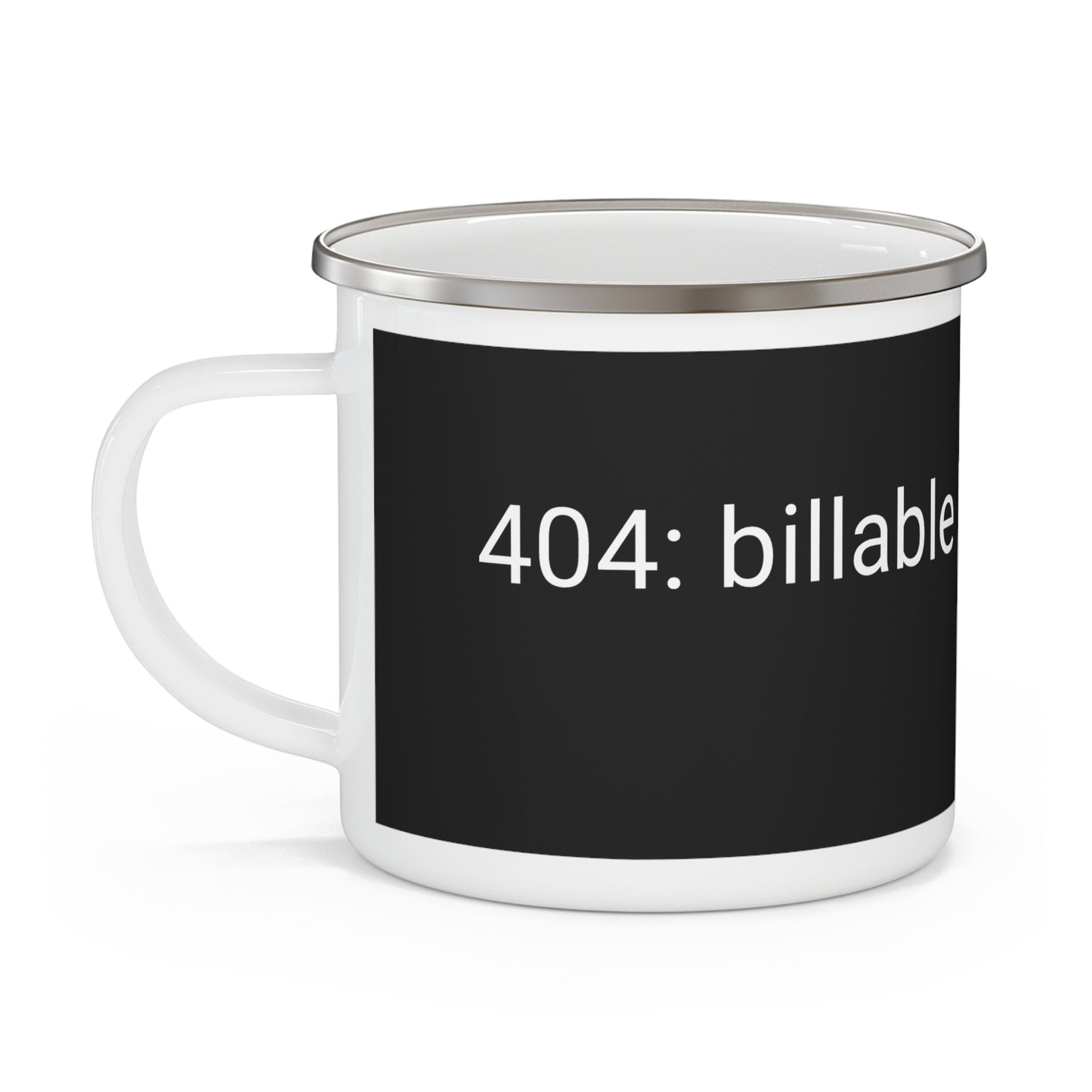 Enamel Mug - “Billable Hour Not Found” Funny Camper Coffee Cup