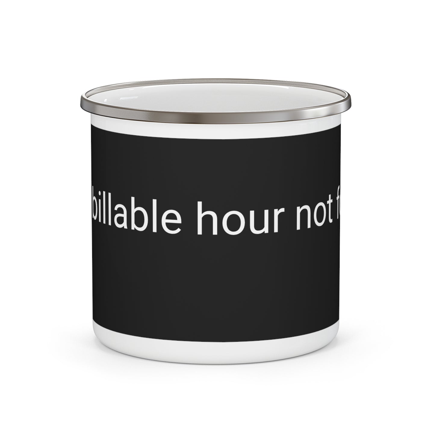 Enamel Mug - “Billable Hour Not Found” Funny Camper Coffee Cup