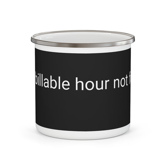 Enamel Mug - “Billable Hour Not Found” Funny Camper Coffee Cup