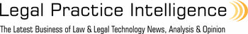Legal Practice Intelligence - Business of Law & Legal Technology News